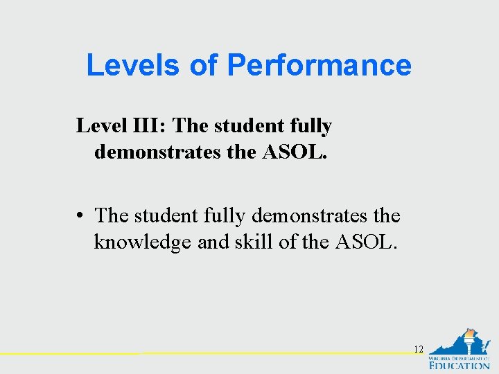 Levels of Performance Level III: The student fully demonstrates the ASOL. • The student