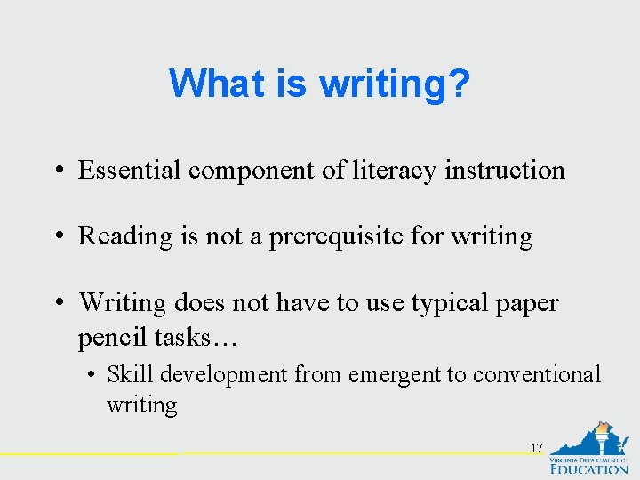 What is writing? • Essential component of literacy instruction • Reading is not a
