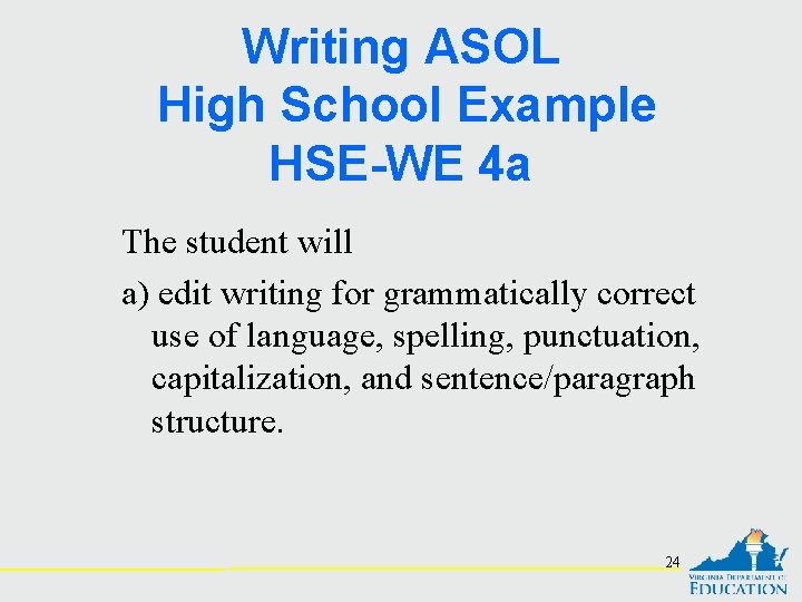 Writing ASOL High School Example HSE-WE 4 a The student will a) edit writing