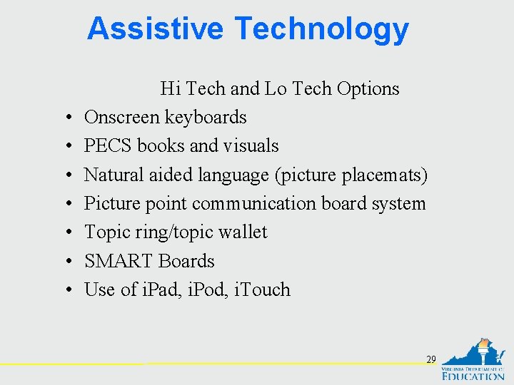 Assistive Technology • • Hi Tech and Lo Tech Options Onscreen keyboards PECS books