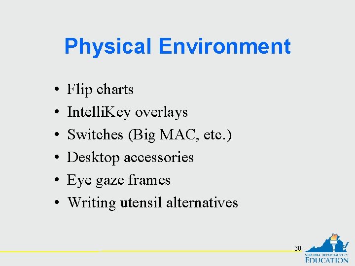 Physical Environment • • • Flip charts Intelli. Key overlays Switches (Big MAC, etc.