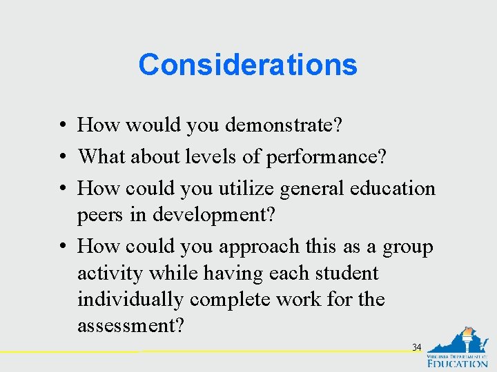 Considerations • How would you demonstrate? • What about levels of performance? • How