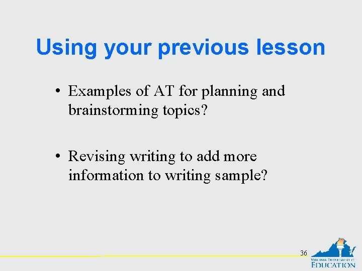 Using your previous lesson • Examples of AT for planning and brainstorming topics? •