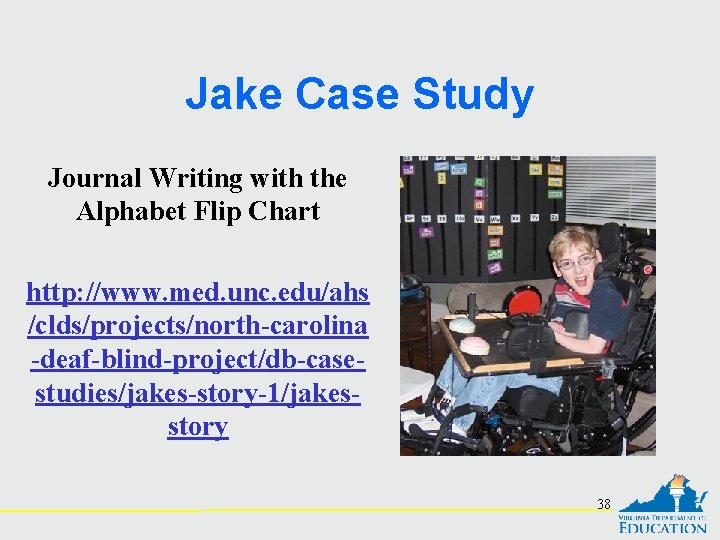 Jake Case Study Journal Writing with the Alphabet Flip Chart http: //www. med. unc.