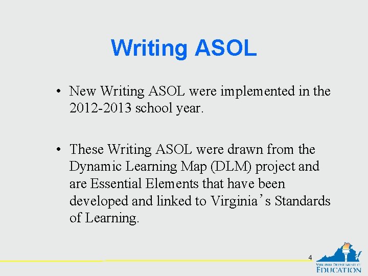 Writing ASOL • New Writing ASOL were implemented in the 2012 -2013 school year.