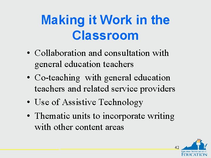 Making it Work in the Classroom • Collaboration and consultation with general education teachers