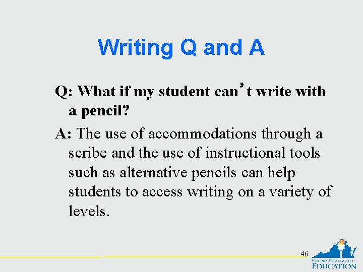 Writing Q and A Q: What if my student can’t write with a pencil?