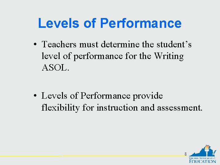 Levels of Performance • Teachers must determine the student’s level of performance for the
