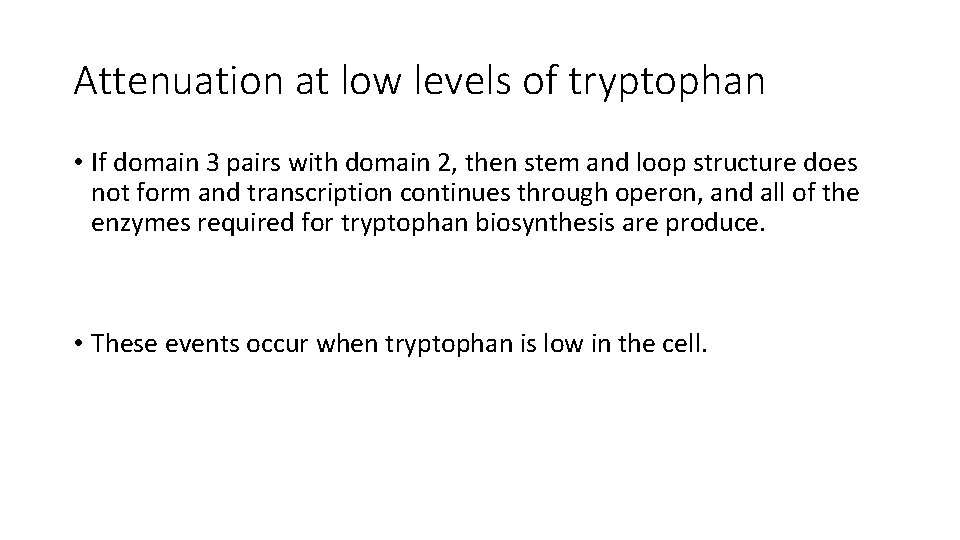 Attenuation at low levels of tryptophan • If domain 3 pairs with domain 2,
