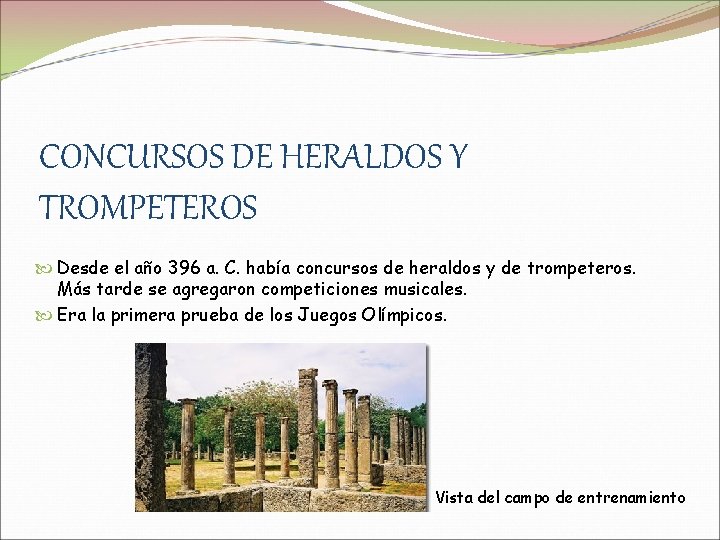 CONCURSOS DE HERALDOS Y TROMPETEROS Desde el año 396 a. C. había concursos de