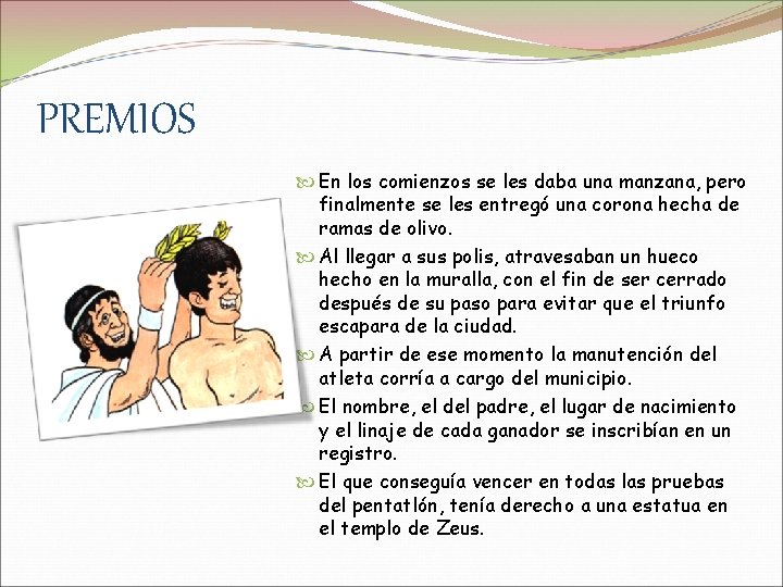 PREMIOS En los comienzos se les daba una manzana, pero finalmente se les entregó