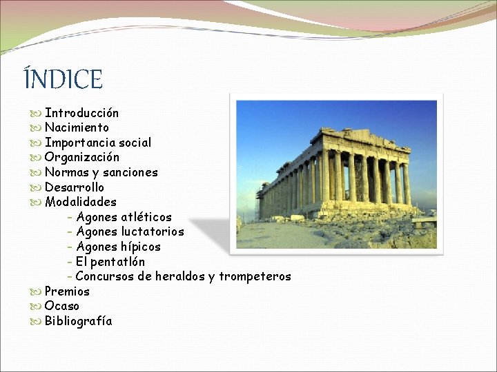 ÍNDICE Introducción Nacimiento Importancia social Organización Normas y sanciones Desarrollo Modalidades - Agones atléticos