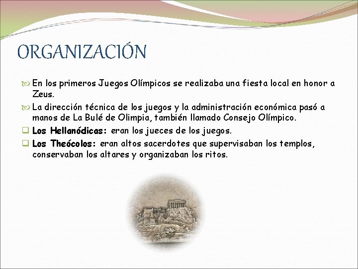 ORGANIZACIÓN En los primeros Juegos Olímpicos se realizaba una fiesta local en honor a