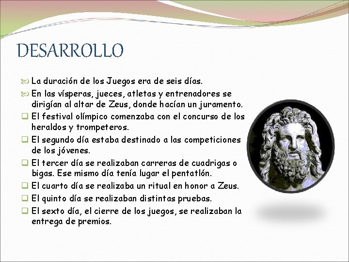 DESARROLLO La duración de los Juegos era de seis días. En las vísperas, jueces,
