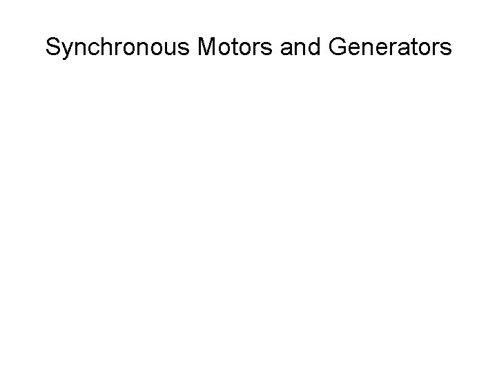 Synchronous Motors and Generators 