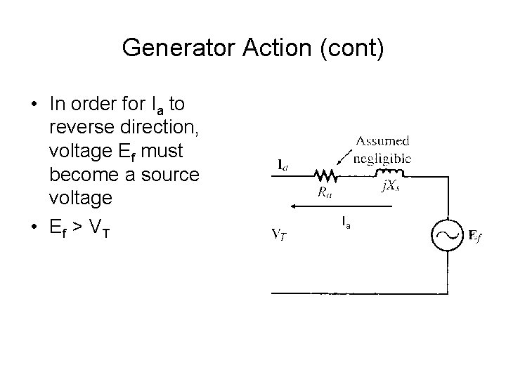 Generator Action (cont) • In order for Ia to reverse direction, voltage Ef must