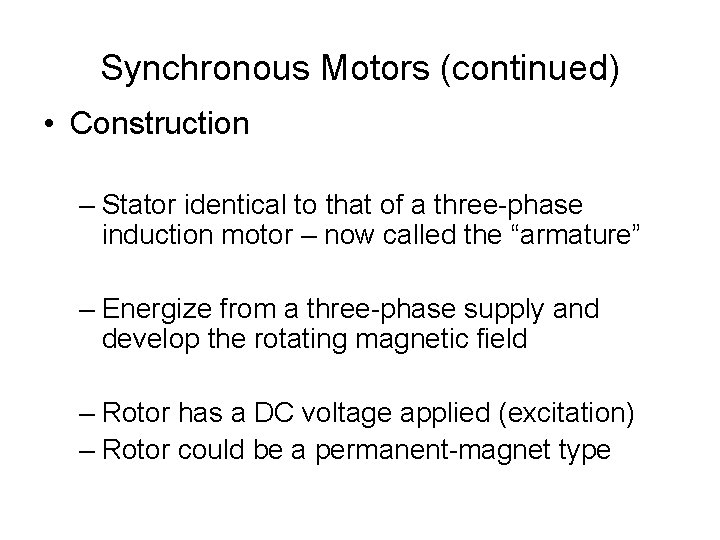 Synchronous Motors (continued) • Construction – Stator identical to that of a three-phase induction