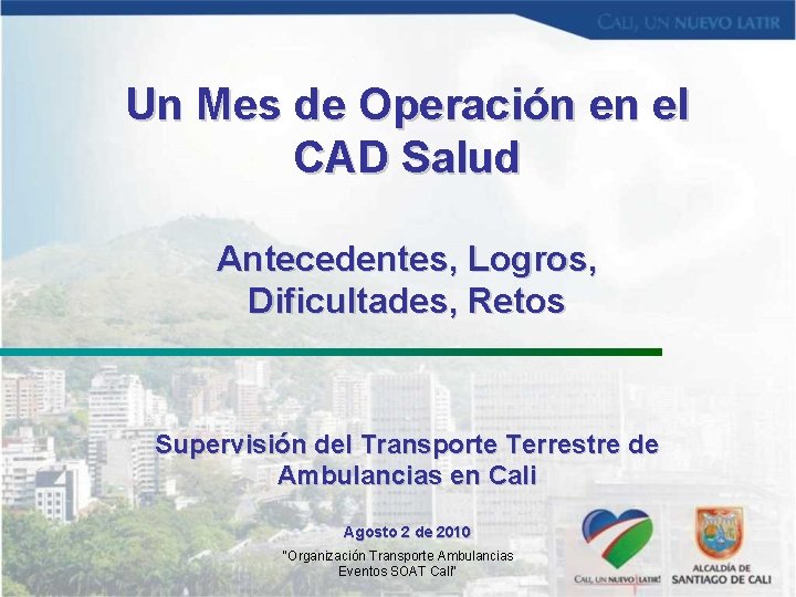 Un Mes de Operación en el CAD Salud Antecedentes, Logros, Dificultades, Retos Supervisión del