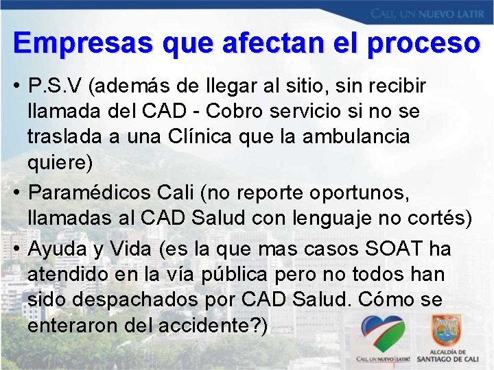 Empresas que afectan el proceso • P. S. V (además de llegar al sitio,