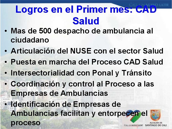 Logros en el Primer mes: CAD Salud • Mas de 500 despacho de ambulancia