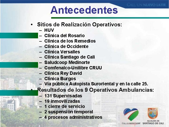 Antecedentes • Sitios de Realización Operativos: – – – HUV Clínica del Rosario Clínica