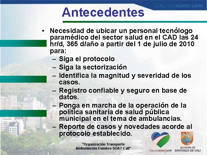 Antecedentes • Necesidad de ubicar un personal tecnólogo paramédico del sector salud en el