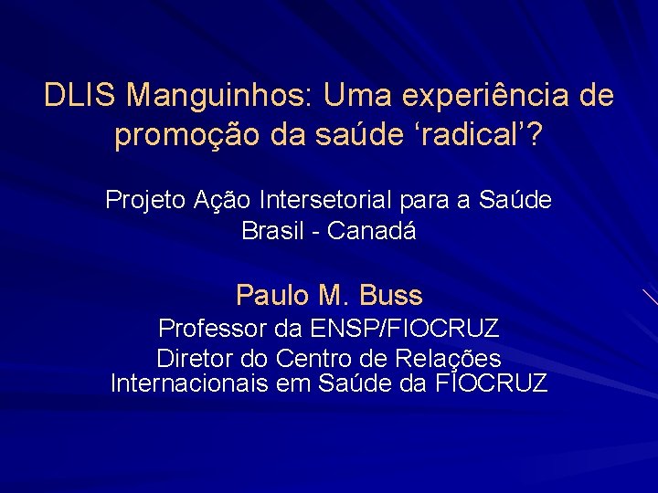 DLIS Manguinhos: Uma experiência de promoção da saúde ‘radical’? Projeto Ação Intersetorial para a