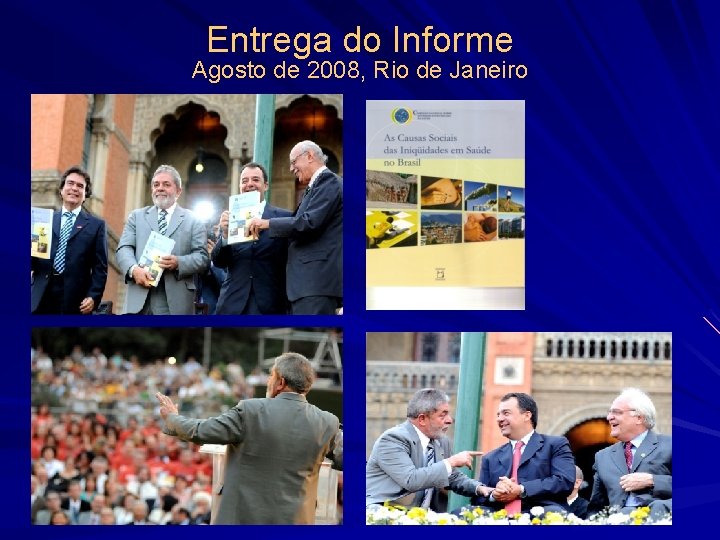 Entrega do Informe Agosto de 2008, Rio de Janeiro 