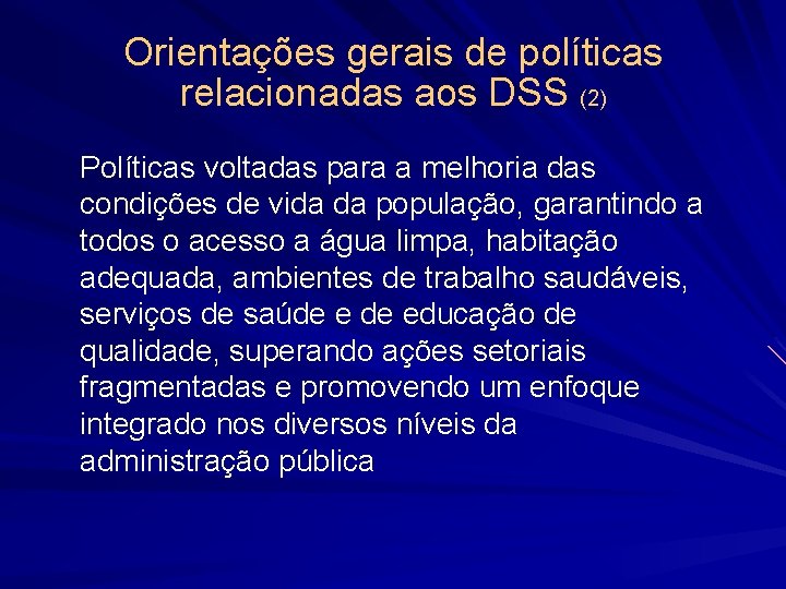 Orientações gerais de políticas relacionadas aos DSS (2) Políticas voltadas para a melhoria das