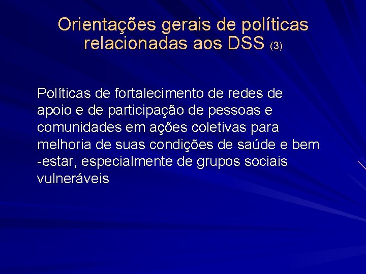 Orientações gerais de políticas relacionadas aos DSS (3) Políticas de fortalecimento de redes de