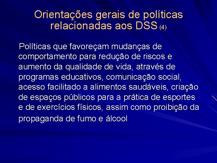 Orientações gerais de políticas relacionadas aos DSS (4) Políticas que favoreçam mudanças de comportamento