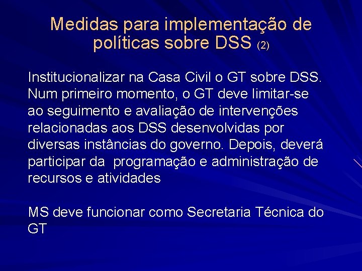 Medidas para implementação de políticas sobre DSS (2) Institucionalizar na Casa Civil o GT