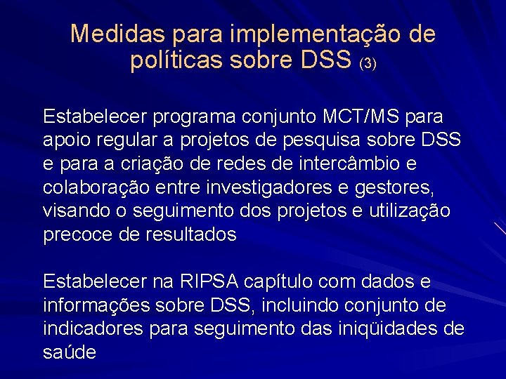 Medidas para implementação de políticas sobre DSS (3) Estabelecer programa conjunto MCT/MS para apoio