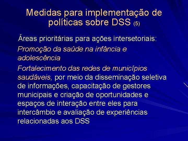 Medidas para implementação de políticas sobre DSS (5) Áreas prioritárias para ações intersetoriais: Promoção