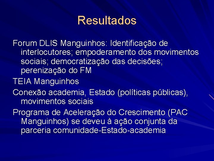 Resultados Forum DLIS Manguinhos: Identificação de interlocutores; empoderamento dos movimentos sociais; democratização das decisões;