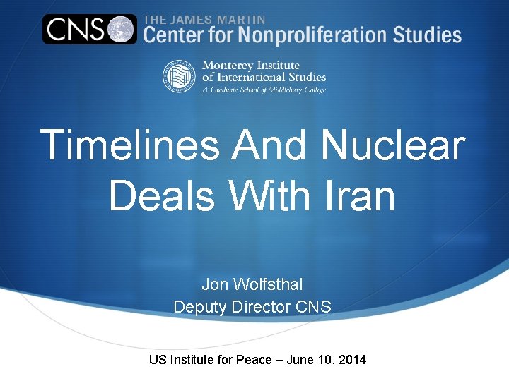 Timelines And Nuclear Deals With Iran Jon Wolfsthal Deputy Director CNS US Institute for