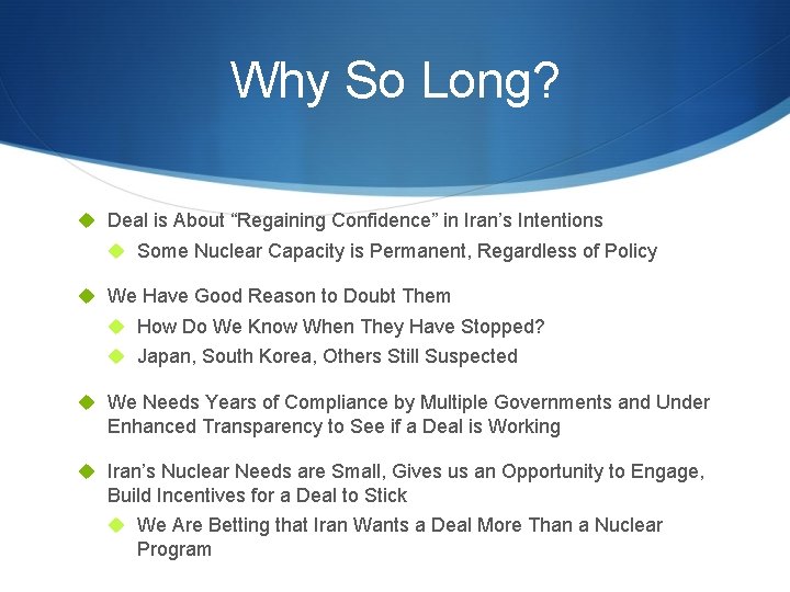 Why So Long? u Deal is About “Regaining Confidence” in Iran’s Intentions u Some