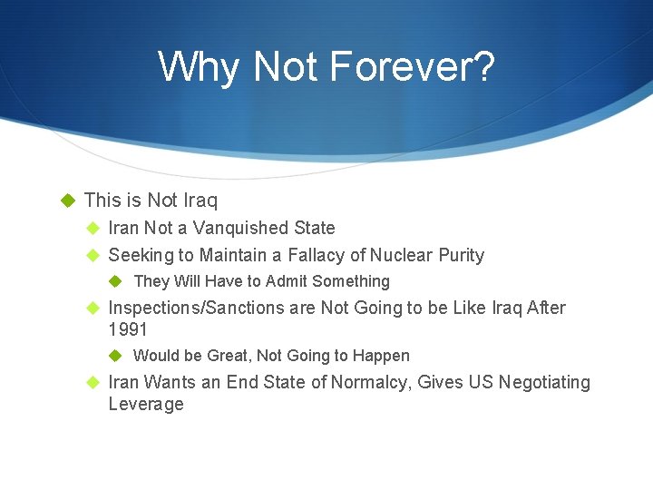 Why Not Forever? u This is Not Iraq u Iran Not a Vanquished State
