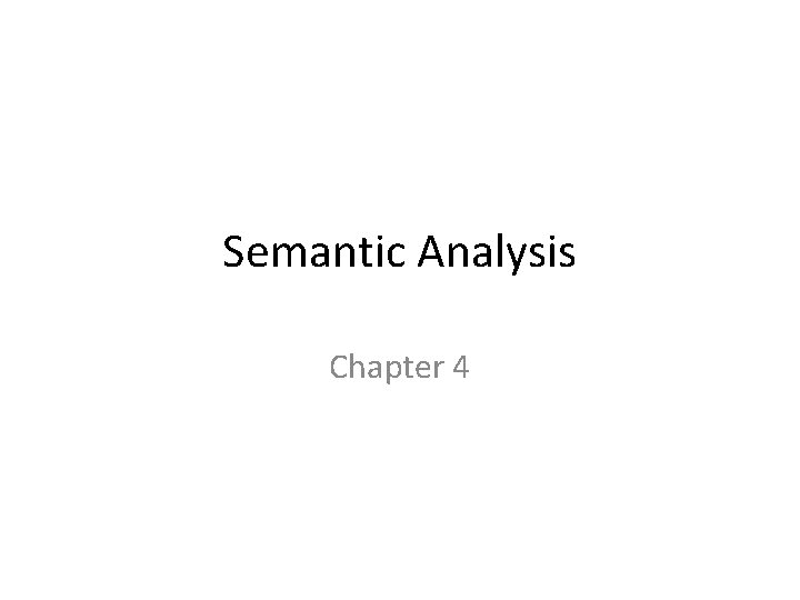 Semantic Analysis Chapter 4 
