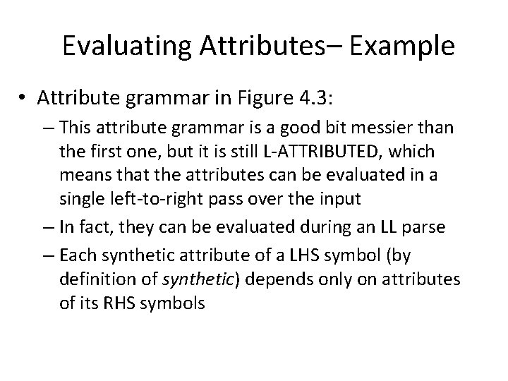 Evaluating Attributes– Example • Attribute grammar in Figure 4. 3: – This attribute grammar