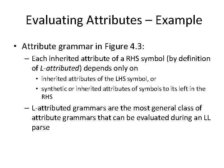 Evaluating Attributes – Example • Attribute grammar in Figure 4. 3: – Each inherited