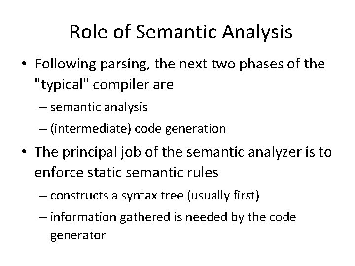 Role of Semantic Analysis • Following parsing, the next two phases of the "typical"