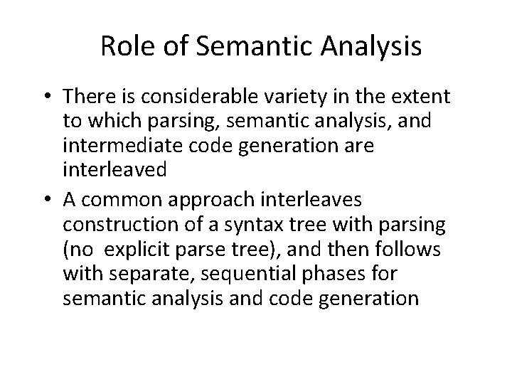 Role of Semantic Analysis • There is considerable variety in the extent to which