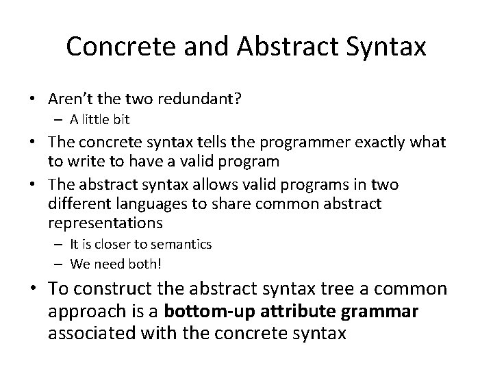 Concrete and Abstract Syntax • Aren’t the two redundant? – A little bit •