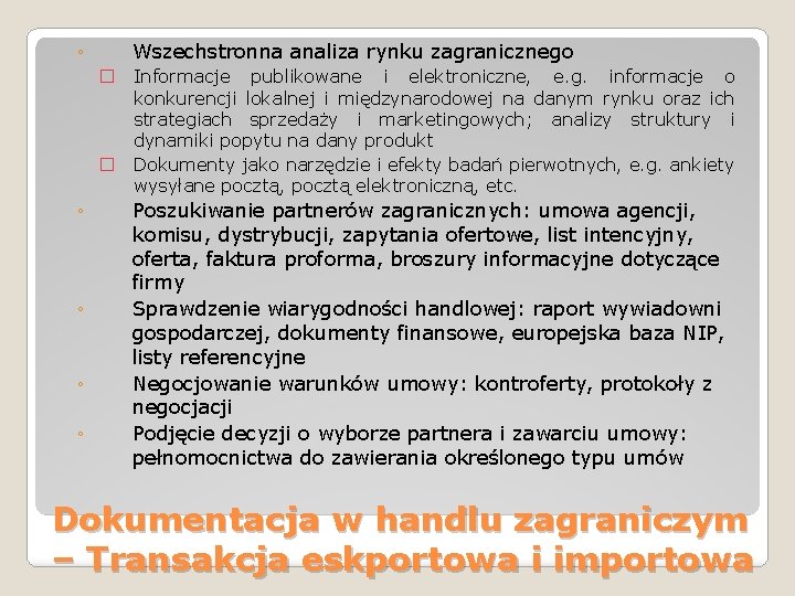 ◦ Wszechstronna analiza rynku zagranicznego � Informacje publikowane i elektroniczne, e. g. informacje o ◦ Wszechstronna analiza rynku zagranicznego � Informacje publikowane i elektroniczne, e. g. informacje o
