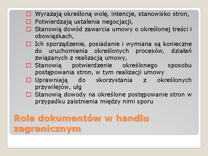 � Wyrażają określoną wolę, intencje, stanowisko stron, � Potwierdzają ustalenia negocjacji, � Stanowią dowód � Wyrażają określoną wolę, intencje, stanowisko stron, � Potwierdzają ustalenia negocjacji, � Stanowią dowód