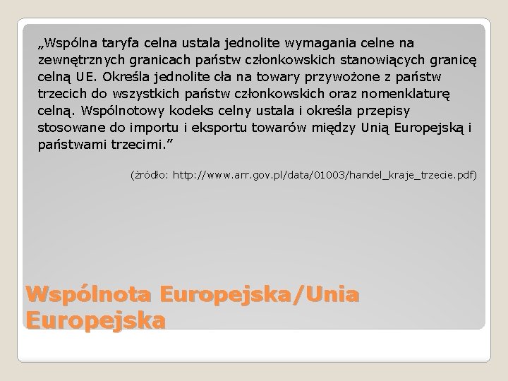 „Wspólna taryfa celna ustala jednolite wymagania celne na zewnętrznych granicach państw członkowskich stanowiących granicę „Wspólna taryfa celna ustala jednolite wymagania celne na zewnętrznych granicach państw członkowskich stanowiących granicę