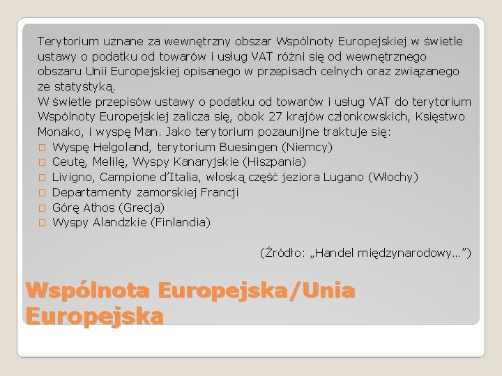 Terytorium uznane za wewnętrzny obszar Wspólnoty Europejskiej w świetle ustawy o podatku od towarów Terytorium uznane za wewnętrzny obszar Wspólnoty Europejskiej w świetle ustawy o podatku od towarów