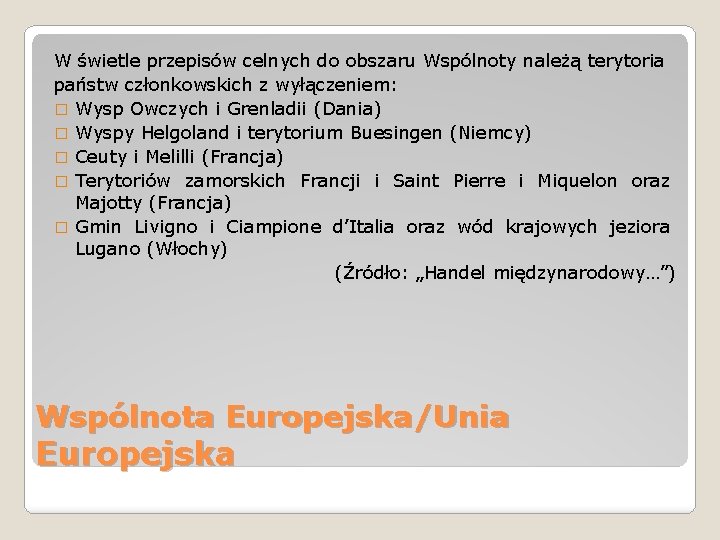 W świetle przepisów celnych do obszaru Wspólnoty należą terytoria państw członkowskich z wyłączeniem: � W świetle przepisów celnych do obszaru Wspólnoty należą terytoria państw członkowskich z wyłączeniem: �