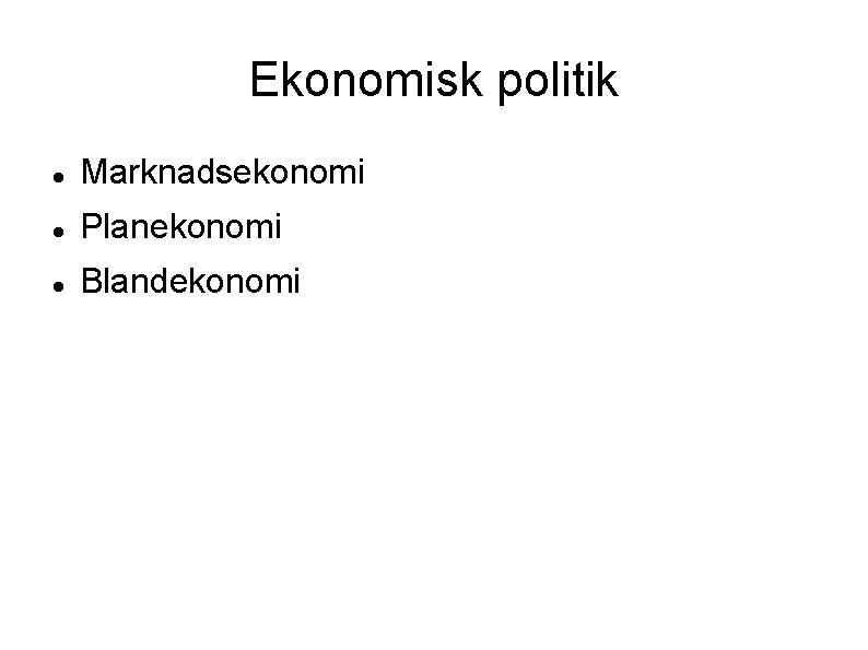 Ekonomisk politik Marknadsekonomi Planekonomi Blandekonomi 